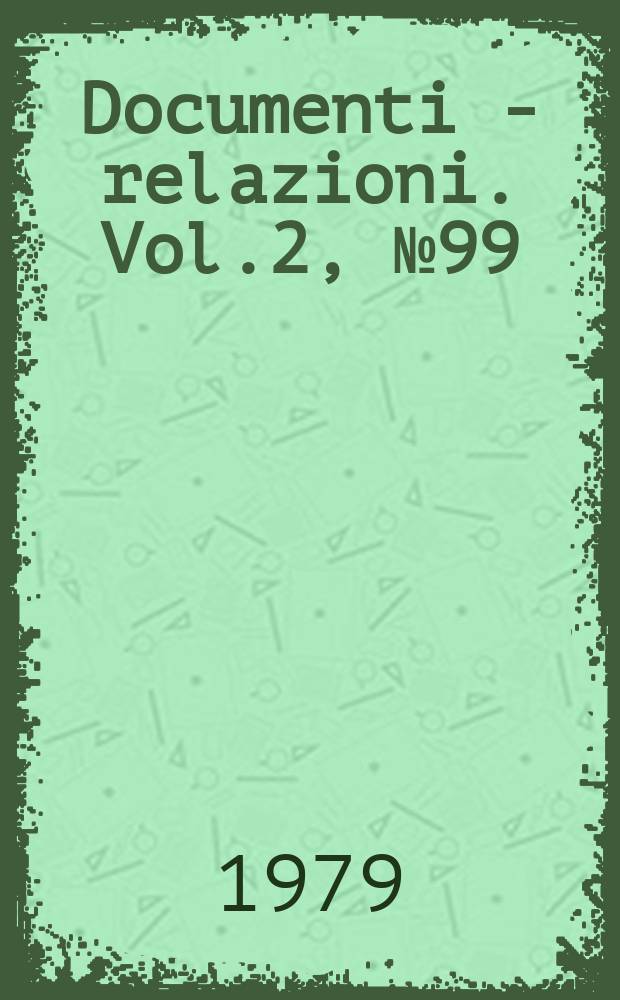 Documenti - relazioni. Vol.2, №99
