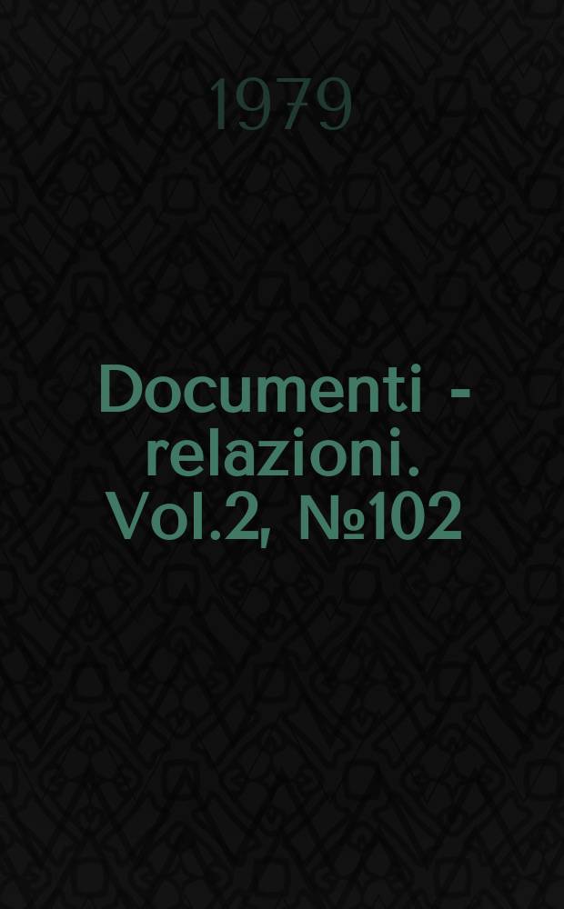 Documenti - relazioni. Vol.2, №102