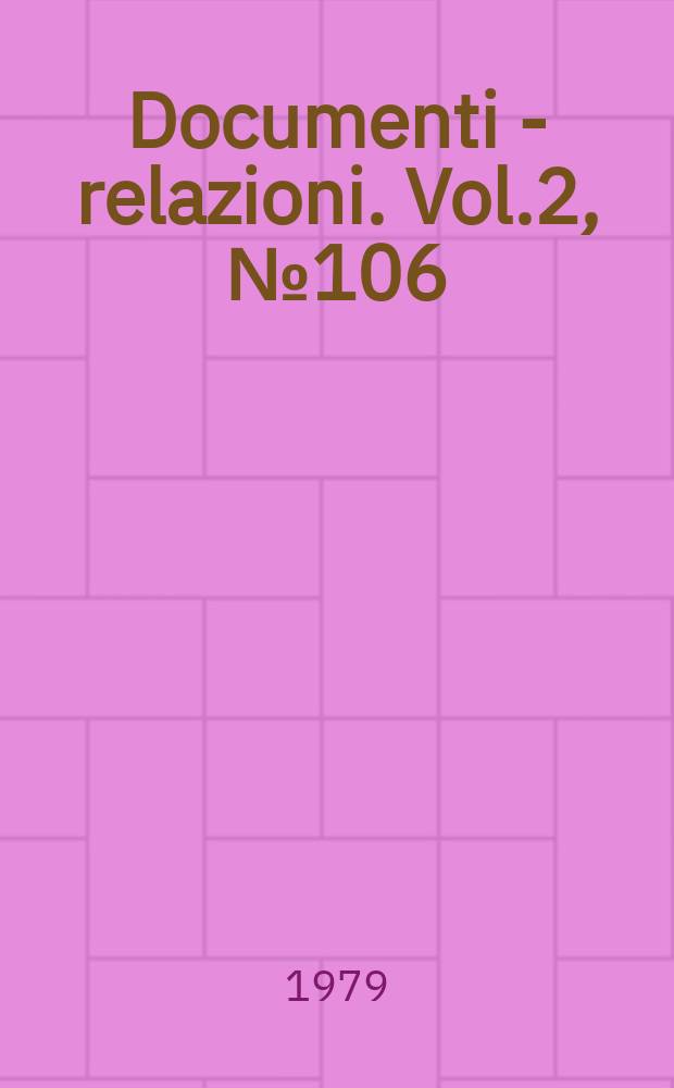 Documenti - relazioni. Vol.2, №106