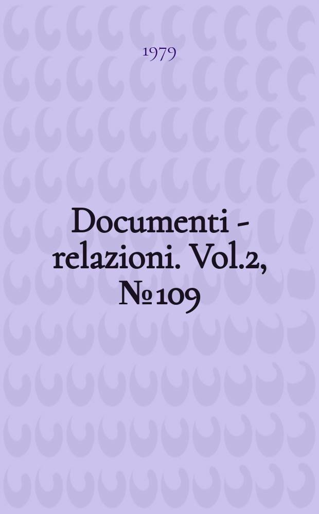 Documenti - relazioni. Vol.2, №109
