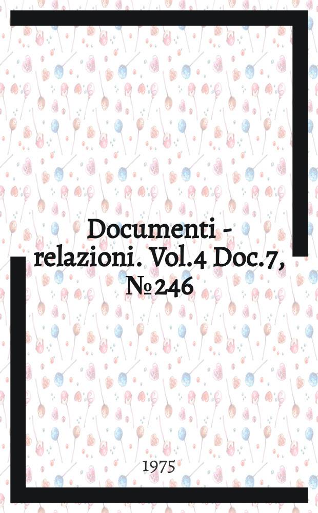 Documenti - relazioni. Vol.4 Doc.7, №246