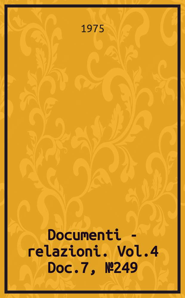 Documenti - relazioni. Vol.4 Doc.7, №249