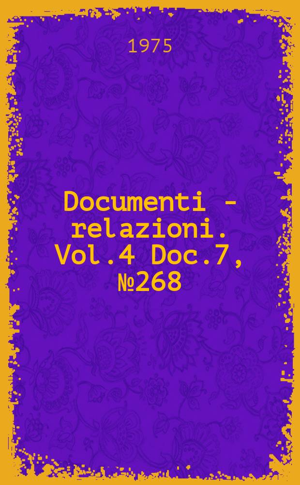 Documenti - relazioni. Vol.4 Doc.7, №268