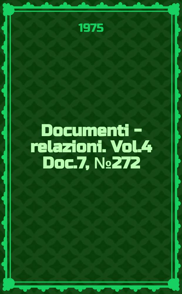 Documenti - relazioni. Vol.4 Doc.7, №272