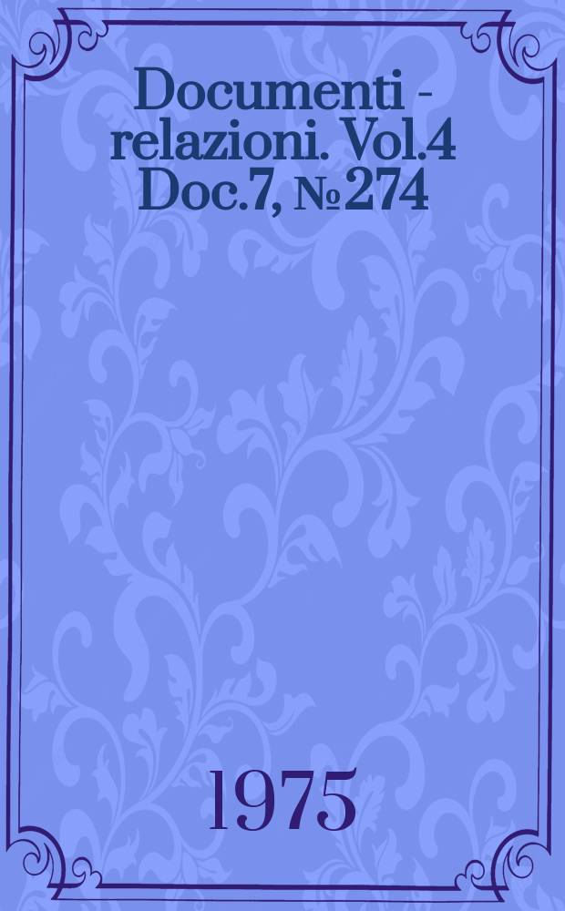 Documenti - relazioni. Vol.4 Doc.7, №274