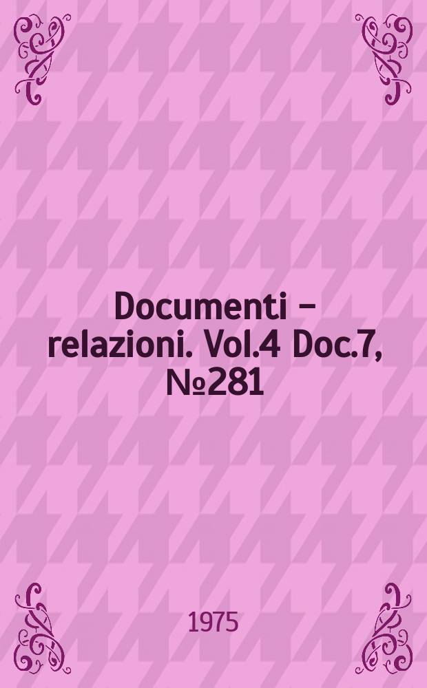 Documenti - relazioni. Vol.4 Doc.7, №281