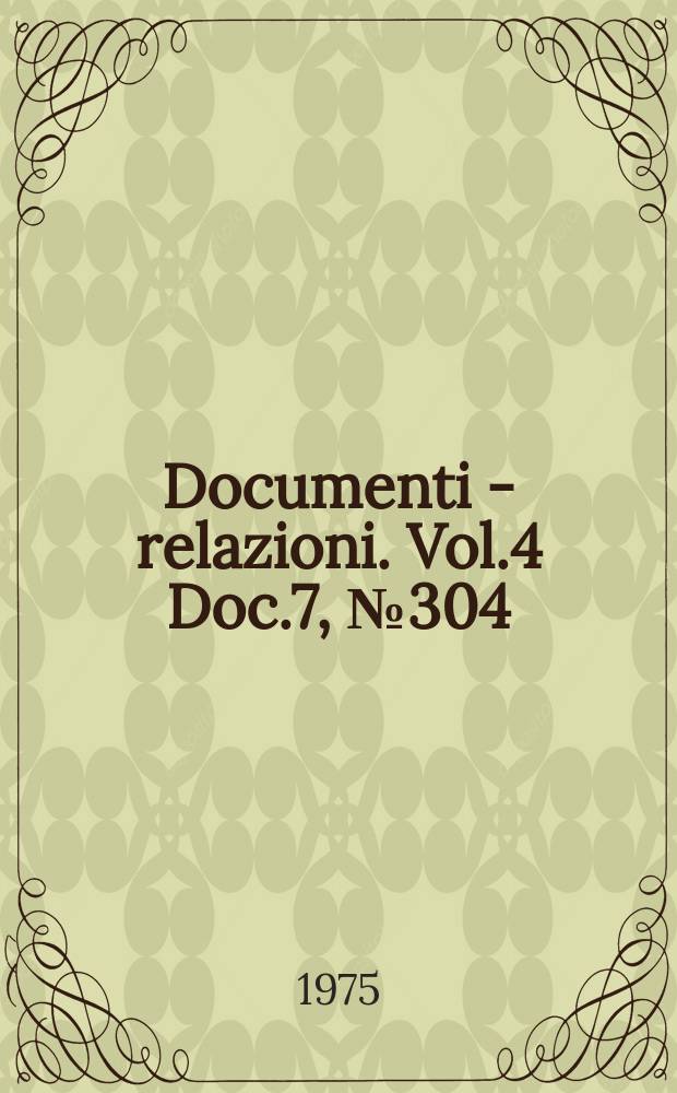 Documenti - relazioni. Vol.4 Doc.7, №304