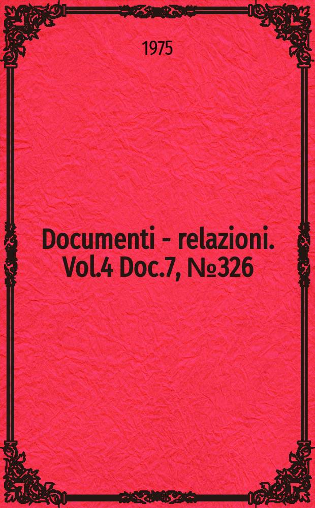 Documenti - relazioni. Vol.4 Doc.7, №326
