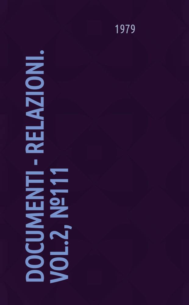 Documenti - relazioni. Vol.2, №111