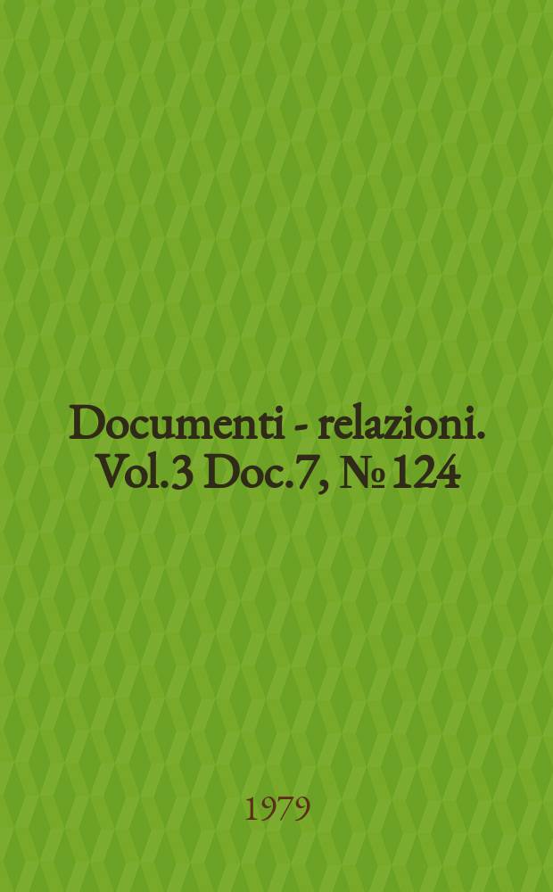 Documenti - relazioni. Vol.3 Doc.7, №124