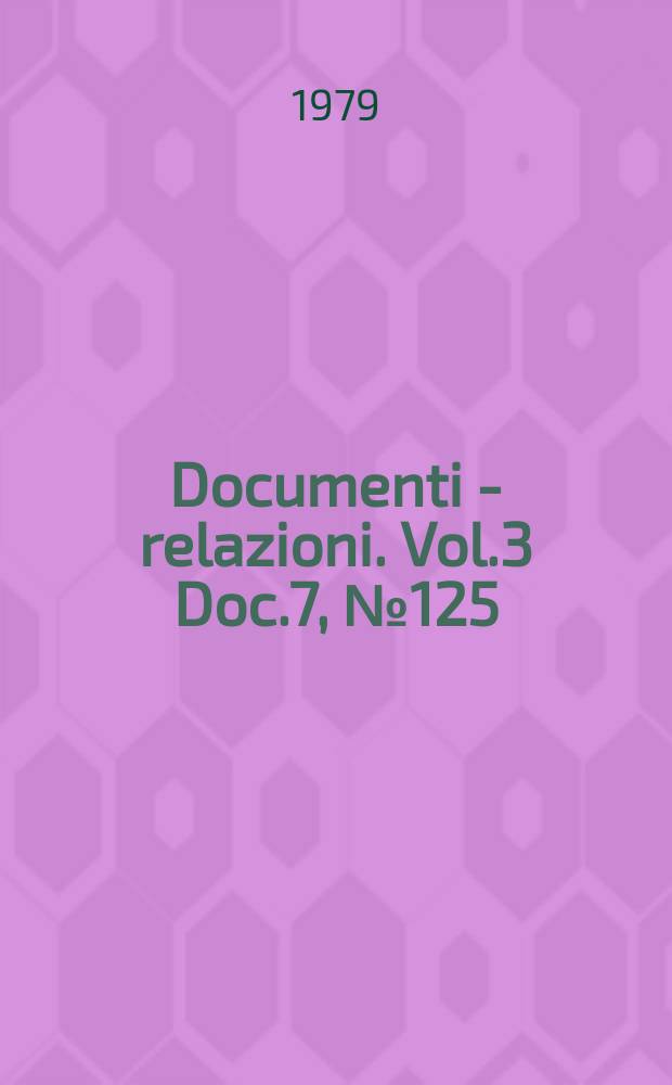 Documenti - relazioni. Vol.3 Doc.7, №125