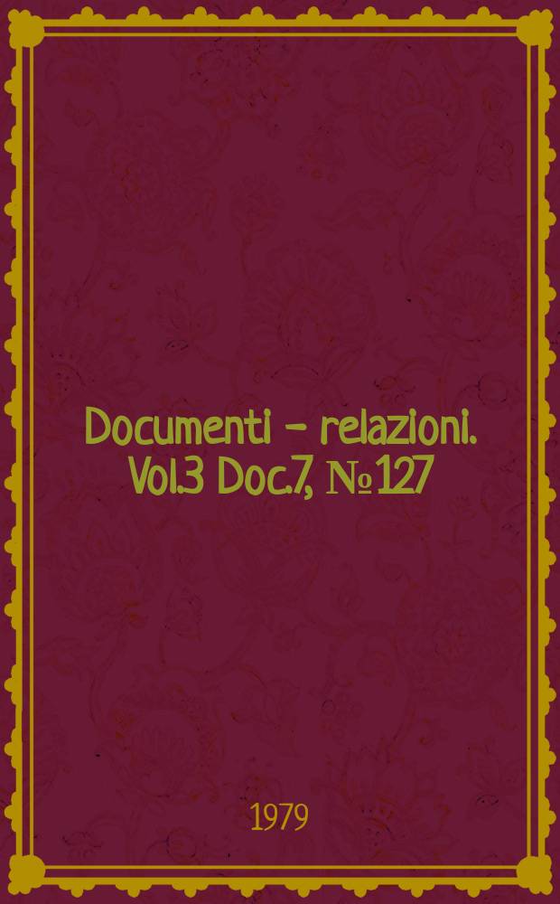 Documenti - relazioni. Vol.3 Doc.7, №127