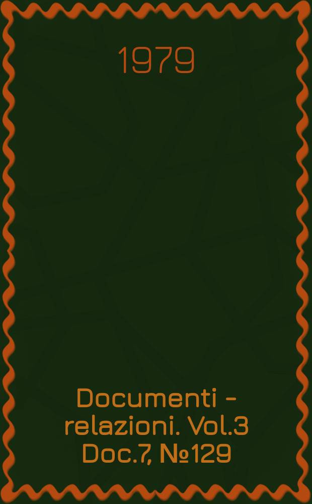 Documenti - relazioni. Vol.3 Doc.7, №129