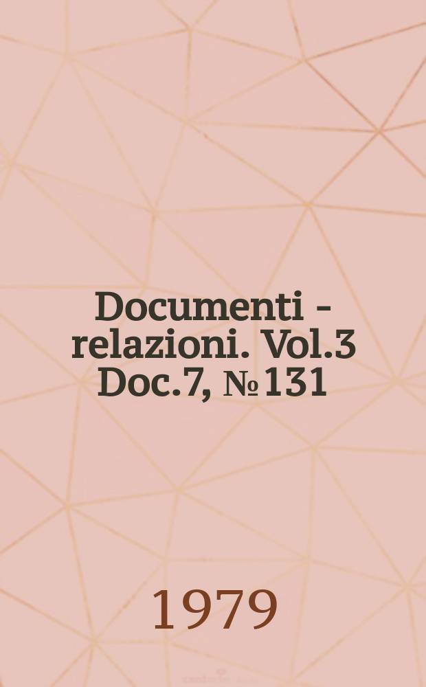 Documenti - relazioni. Vol.3 Doc.7, №131