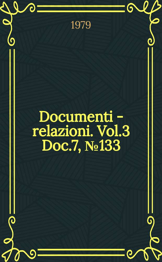 Documenti - relazioni. Vol.3 Doc.7, №133