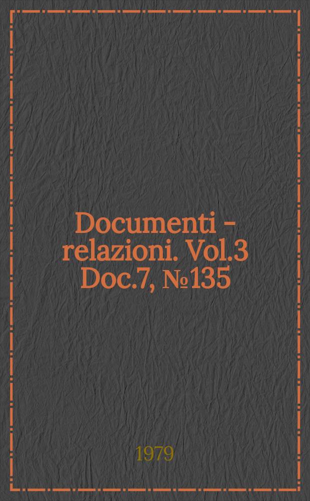 Documenti - relazioni. Vol.3 Doc.7, №135