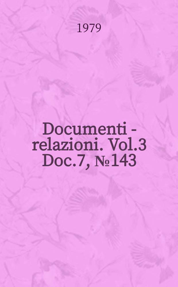 Documenti - relazioni. Vol.3 Doc.7, №143