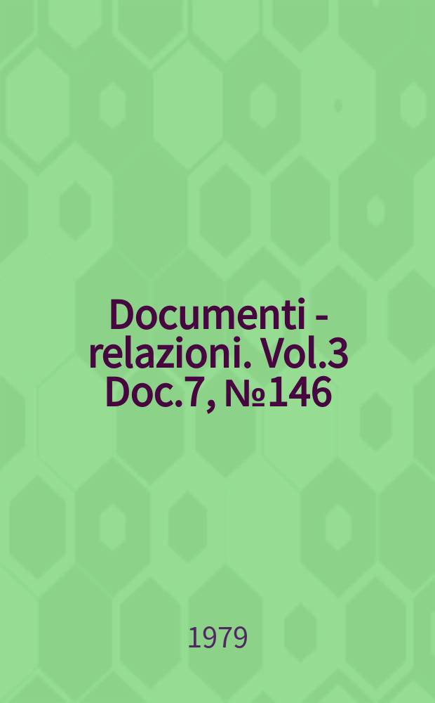 Documenti - relazioni. Vol.3 Doc.7, №146