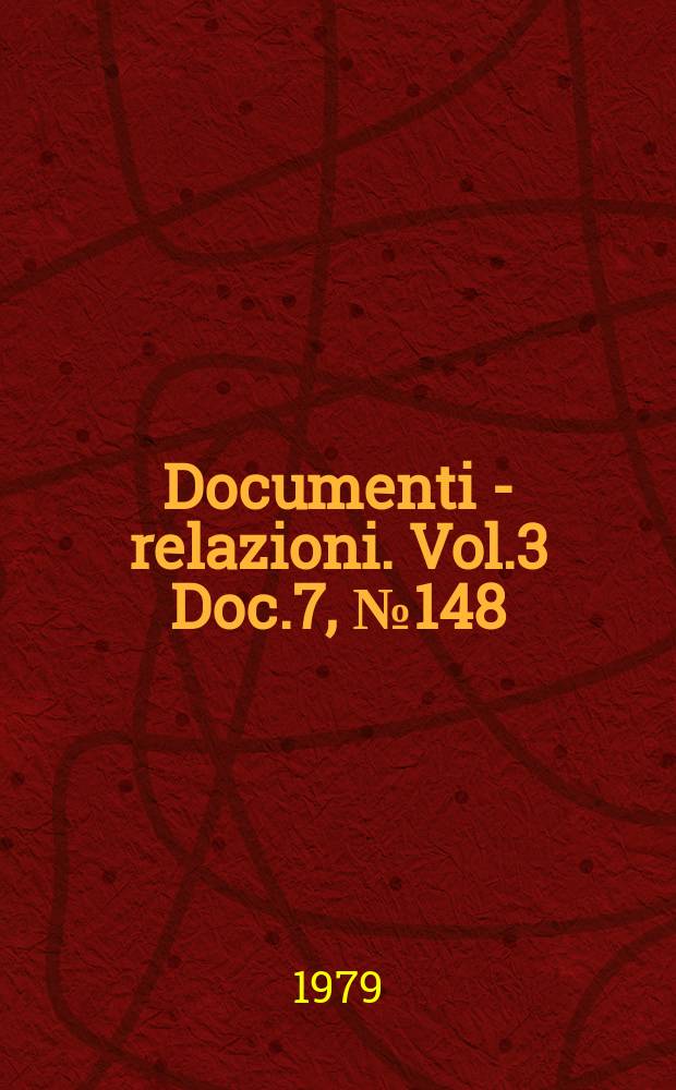 Documenti - relazioni. Vol.3 Doc.7, №148