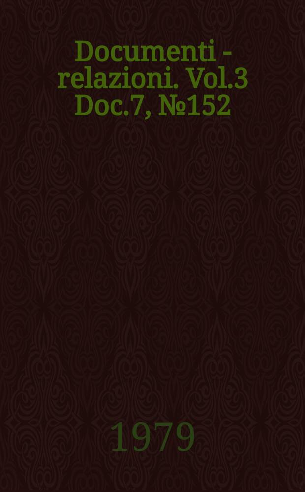 Documenti - relazioni. Vol.3 Doc.7, №152
