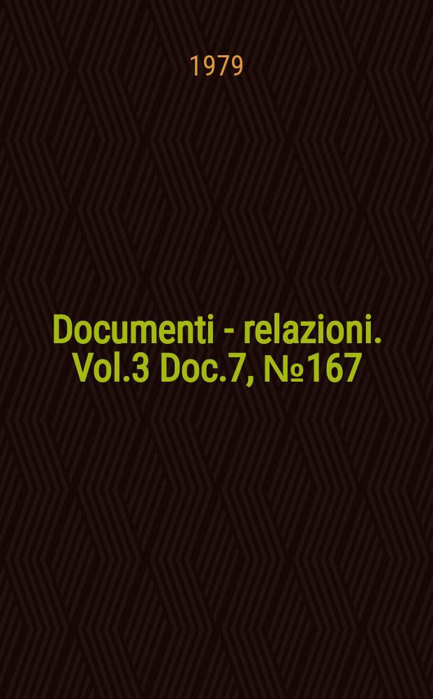 Documenti - relazioni. Vol.3 Doc.7, №167