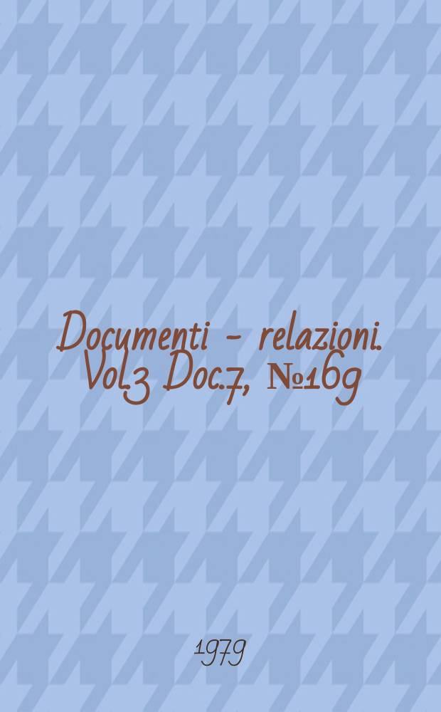 Documenti - relazioni. Vol.3 Doc.7, №169