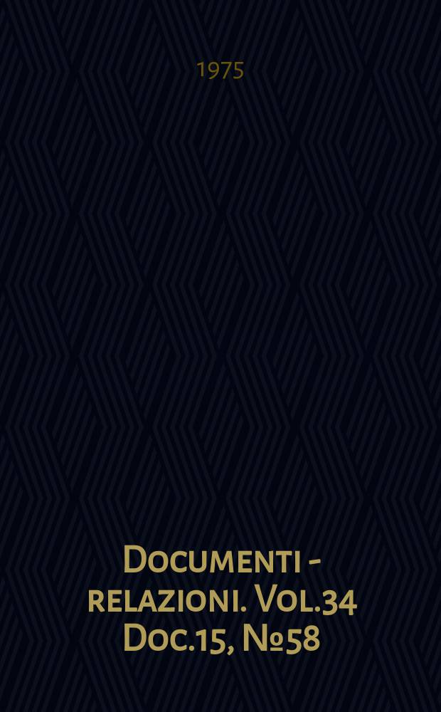 Documenti - relazioni. Vol.34 Doc.15, №58 (All. 13) - №63 (1967-1973) All.