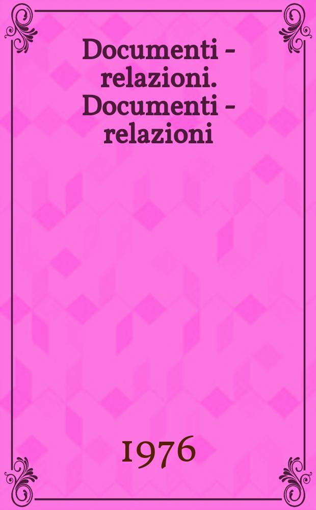 Documenti - relazioni. Documenti - relazioni