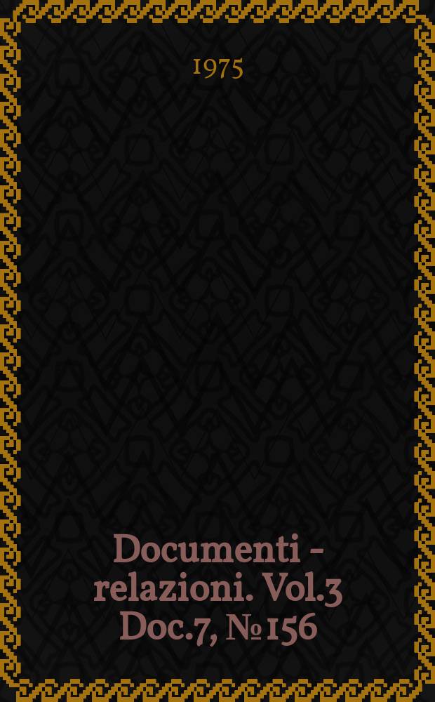 Documenti - relazioni. Vol.3 Doc.7, №156