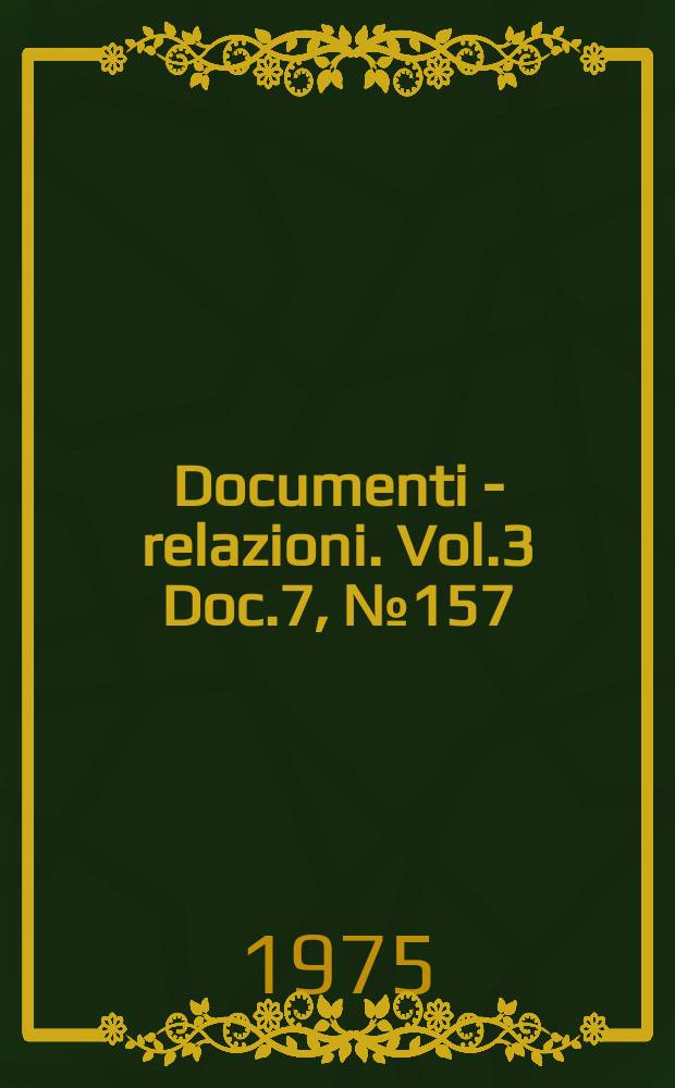 Documenti - relazioni. Vol.3 Doc.7, №157