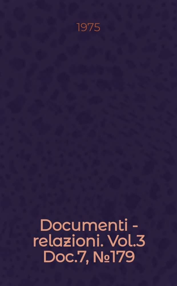 Documenti - relazioni. Vol.3 Doc.7, №179