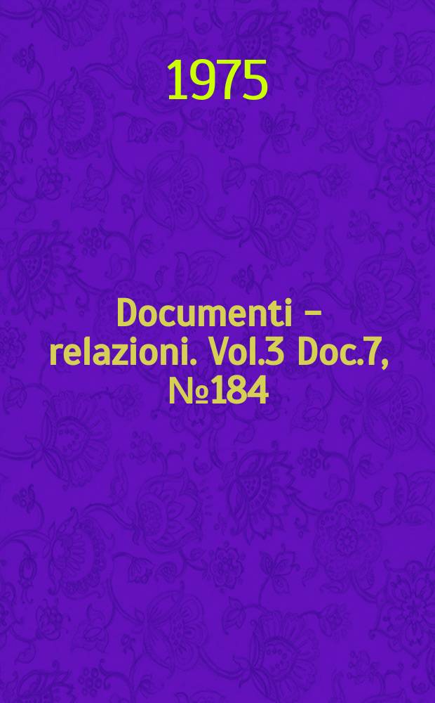 Documenti - relazioni. Vol.3 Doc.7, №184