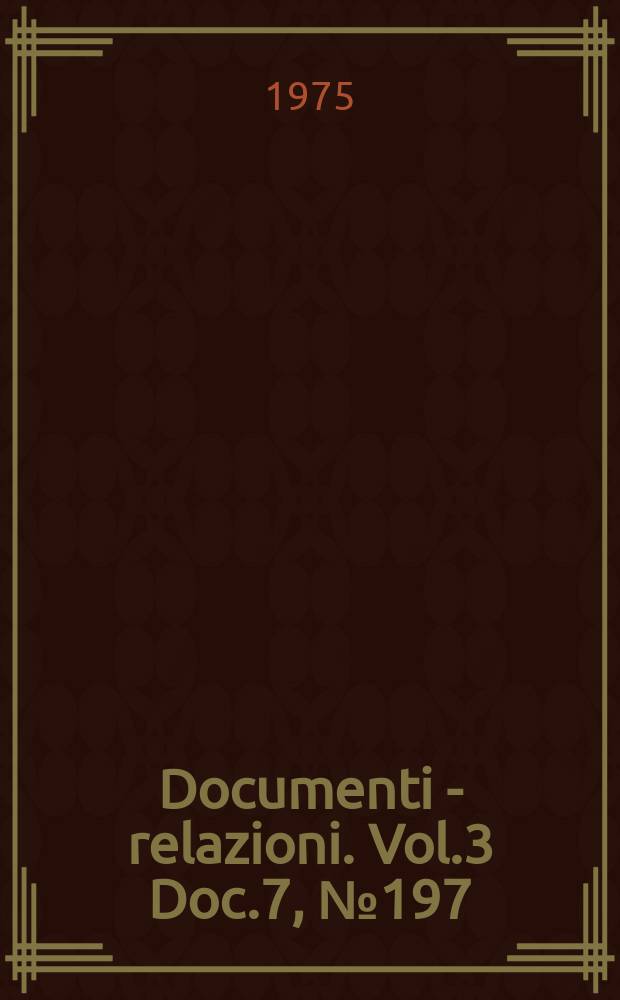 Documenti - relazioni. Vol.3 Doc.7, №197