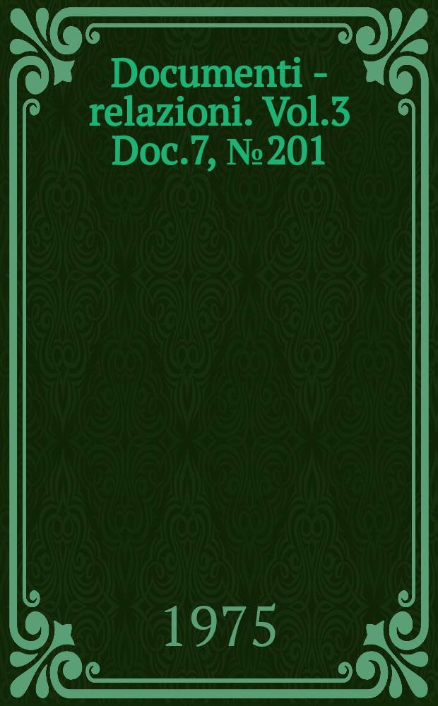 Documenti - relazioni. Vol.3 Doc.7, №201