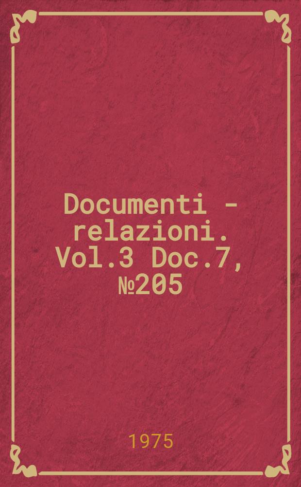 Documenti - relazioni. Vol.3 Doc.7, №205