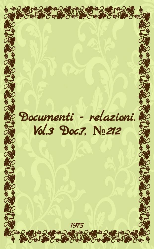 Documenti - relazioni. Vol.3 Doc.7, №212