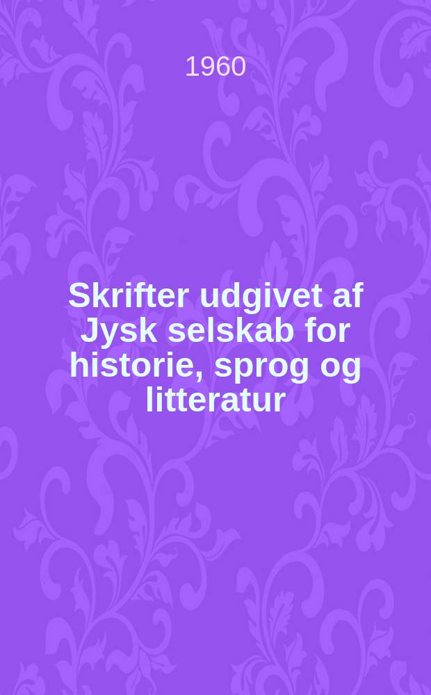 Skrifter udgivet af Jysk selskab for historie, sprog og litteratur
