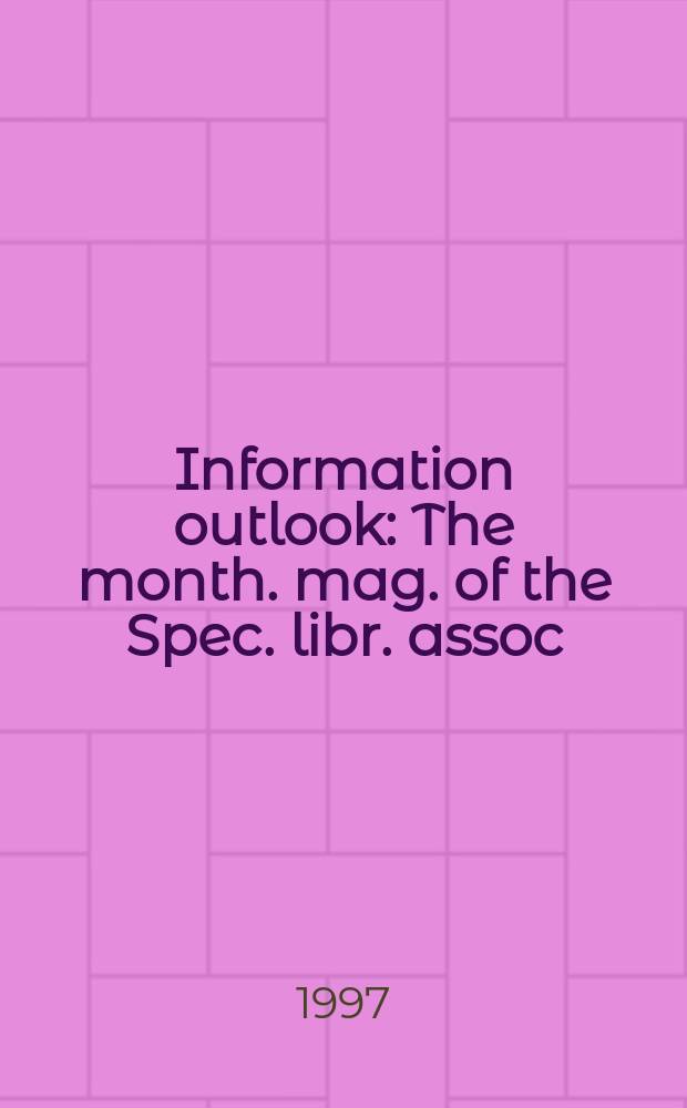 Information outlook : The month. mag. of the Spec. libr. assoc