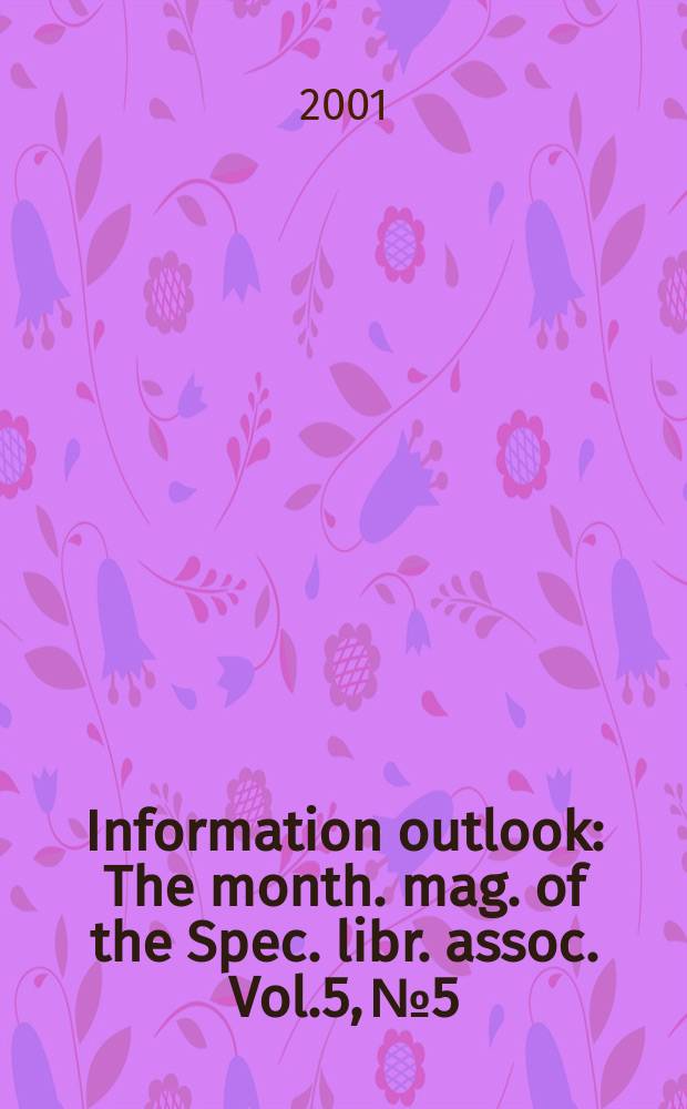 Information outlook : The month. mag. of the Spec. libr. assoc. Vol.5, №5