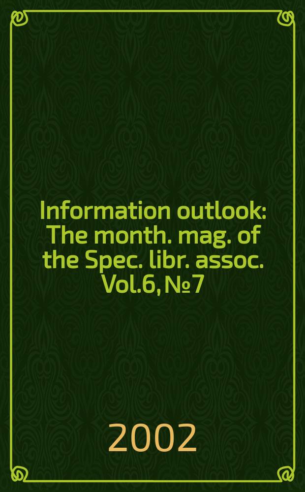 Information outlook : The month. mag. of the Spec. libr. assoc. Vol.6, №7