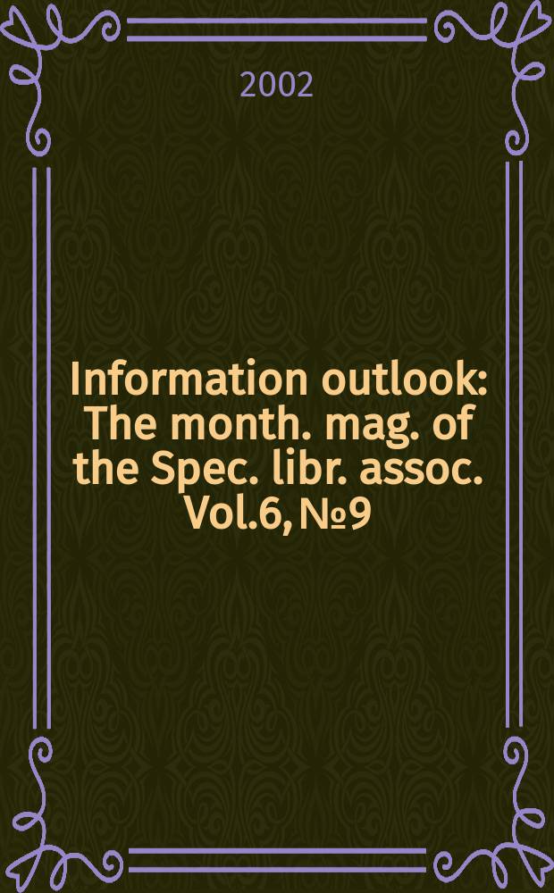 Information outlook : The month. mag. of the Spec. libr. assoc. Vol.6, №9