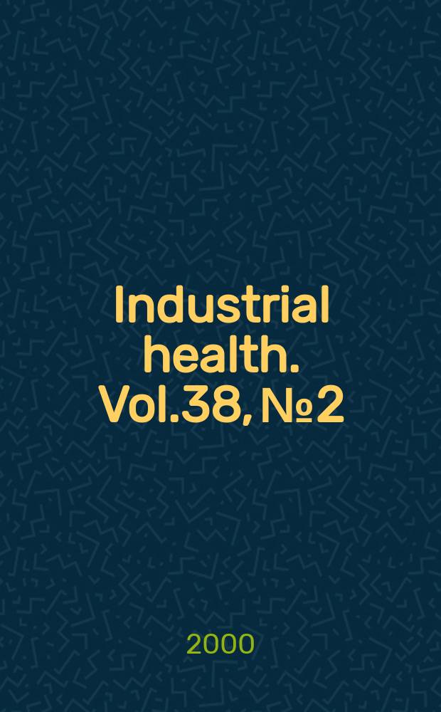 Industrial health. Vol.38, №2