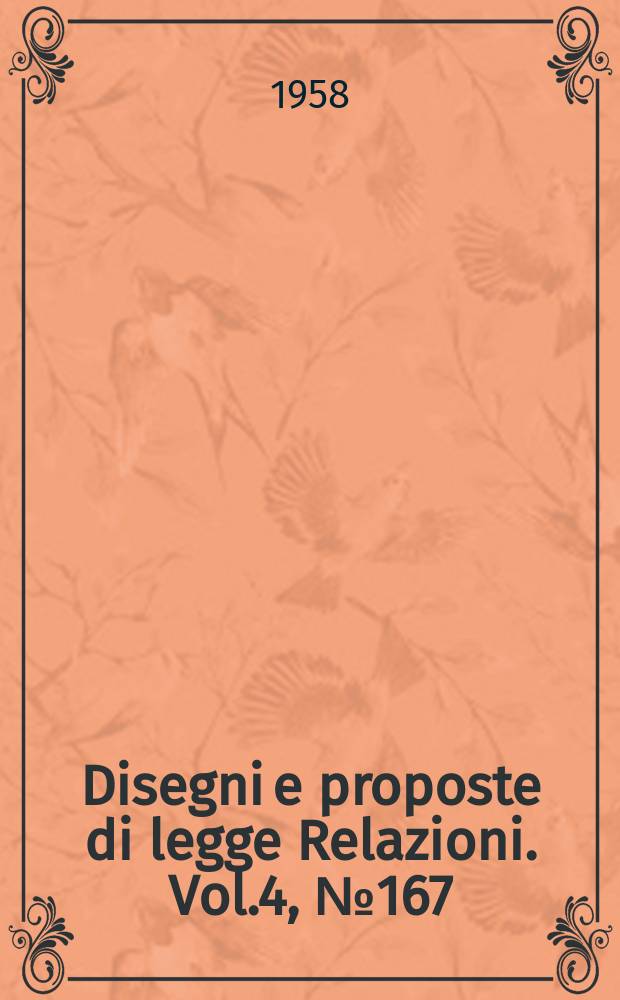 Disegni e proposte di legge Relazioni. Vol.4, №167
