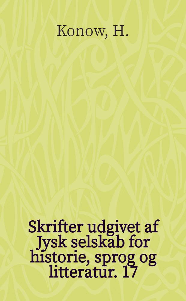 Skrifter udgivet af Jysk selskab for historie, sprog og litteratur. 17 : Admiral Hery Konows erindringer