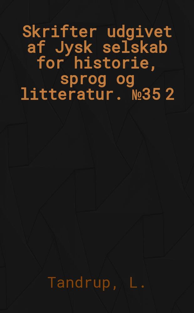 Skrifter udgivet af Jysk selskab for historie, sprog og litteratur. №35 [2] : Mod triumf eller tragedie