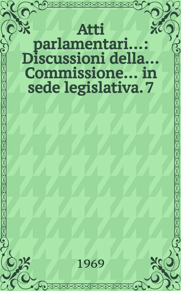 Atti parlamentari.. : Discussioni della ... Commissione ... in sede legislativa. 7 : (Difesa)
