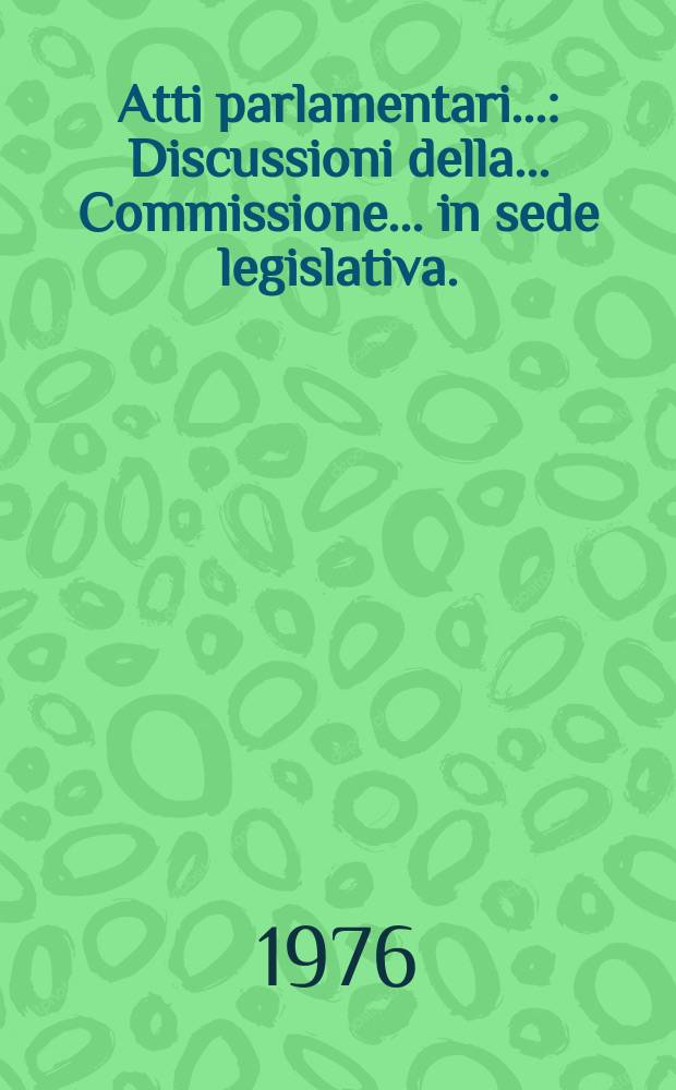 Atti parlamentari.. : Discussioni della ... Commissione ... in sede legislativa. (Affari esteri)