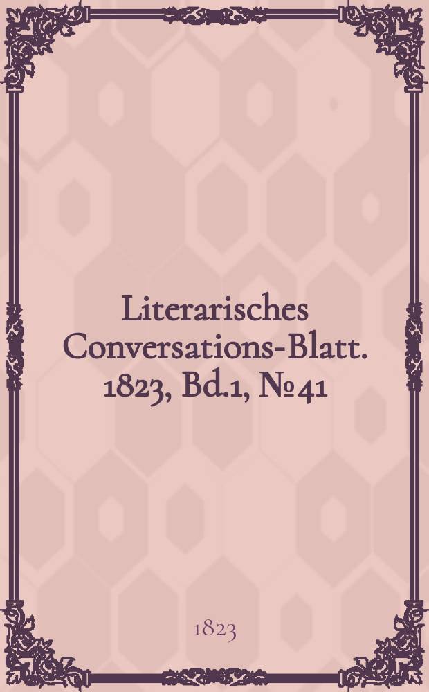 Literarisches Conversations-Blatt. 1823, Bd.1, №41