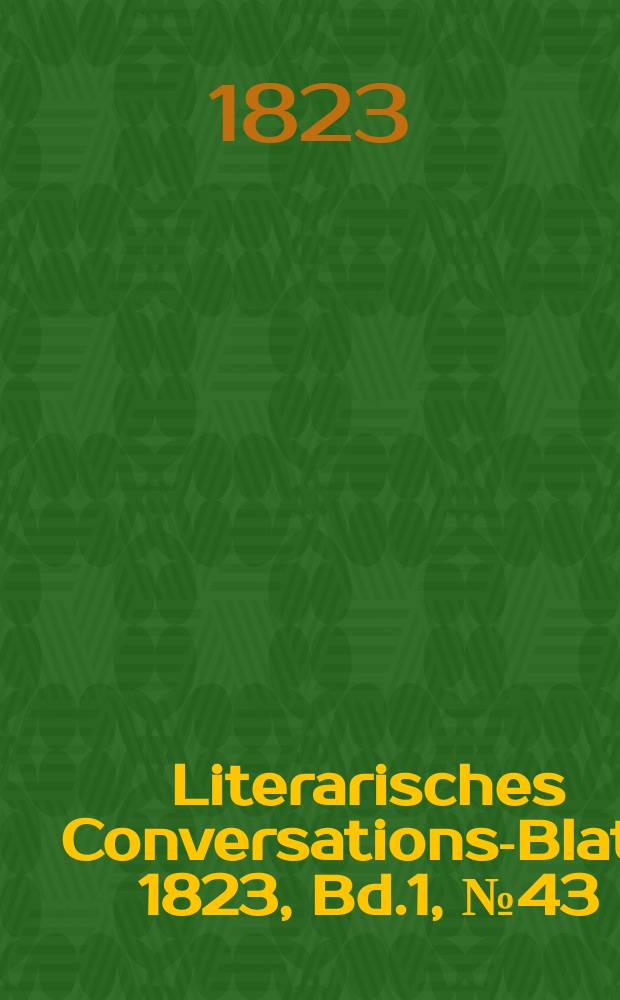 Literarisches Conversations-Blatt. 1823, Bd.1, №43