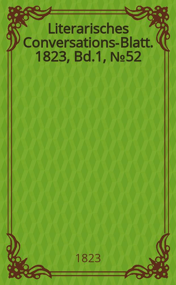 Literarisches Conversations-Blatt. 1823, Bd.1, №52